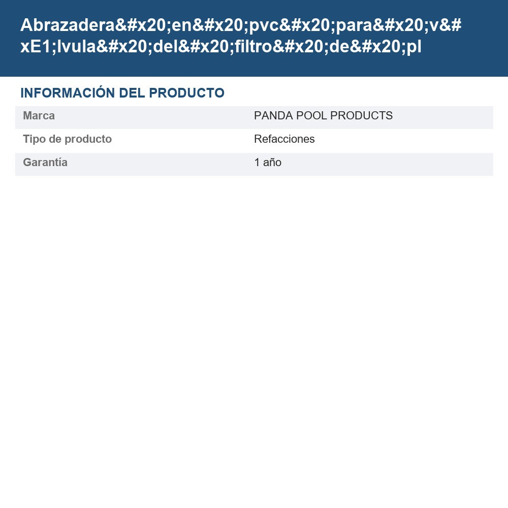 Abrazadera en pvc para válvula del filtro de plástico PANDA de 16", 19" y 24" 012-007-D-015